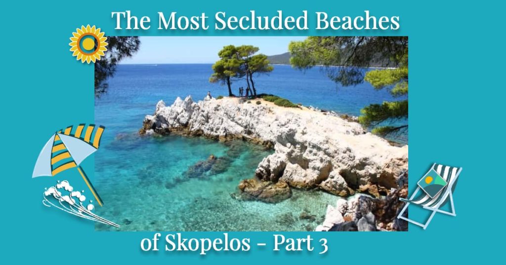 The Most Secluded beaches of Skopelos - Part 3